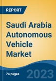 Saudi Arabia Autonomous Vehicle Market, By Vehicle Type (Passenger Car, Commercial Vehicle), By Level of Autonomy (L1, L2, L3, L4, L5), By Vehicle Autonomy (Semi-Autonomous, Fully Autonomous), By Propulsion (ICE, Electric), By Region, Competition Forecast & Opportunities, 2028- Product Image
