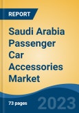 Saudi Arabia Passenger Car Accessories Market, By Location (Interior Accessories, Exterior Accessories), By Vehicle Type (Hatchback, Sedan, SUV/MPV), By Demand Category, By Sales Channel, By Region, Competition Forecast & Opportunities, 2028- Product Image