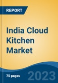 India Cloud Kitchen Market By Type (Independent/ Standalone Cloud Kitchens, Chained Cloud Kitchens), By Source of Order (Web Vs Mobile App), By Payment Method (Cash on Delivery, Mobile Wallet, Card Transaction, Others), By Region, Competition Forecast & Opportunities, 2028- Product Image