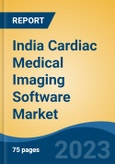 India Cardiac Medical Imaging Software Market By Imaging Modality (CT Scan, MRI, Ultrasound Imaging, Radiography Imaging, Others), By Image Type, By Deployment Mode, By Application, By End User, By Region, Competition Forecast & Opportunities, FY2027- Product Image