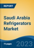 Saudi Arabia Refrigerators Market, Competition, Forecast and Opportunities, 2018-2028- Product Image