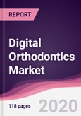 Digital Orthodontics Market - Forecast (2020 - 2025)- Product Image