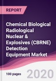 Chemical Biological Radiological Nuclear & Explosives (CBRNE) Detection Equipment Market - Forecast (2020 - 2025)- Product Image