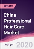 China Professional Hair Care Market - Forecast (2020 - 2025)- Product Image