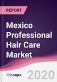 Mexico Professional Hair Care Market - Forecast (2020 - 2025)- Product Image