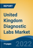United Kingdom Diagnostic Labs Market, By Provider Type (Hospital, Stand-Alone Center, Diagnostic Chains), By Test Type (Radiology v/s Pathology), By End User (Corporate Clients, Walk-ins, Referrals), By Region, Competition Forecast & Opportunities, 2017-2027- Product Image