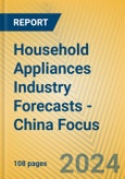 Household Appliances Industry Forecasts - China Focus- Product Image