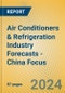 Air Conditioners & Refrigeration Industry Forecasts - China Focus - Product Image