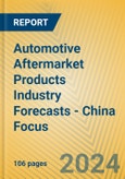 Automotive Aftermarket Products Industry Forecasts - China Focus- Product Image