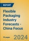 Flexible Packaging Industry Forecasts - China Focus - Product Image