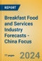Breakfast Food and Services Industry Forecasts - China Focus - Product Image
