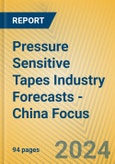 Pressure Sensitive Tapes Industry Forecasts - China Focus- Product Image