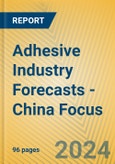 Adhesive Industry Forecasts - China Focus- Product Image
