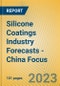 Silicone Coatings Industry Forecasts - China Focus - Product Image
