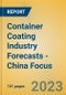 Container Coating Industry Forecasts - China Focus - Product Image