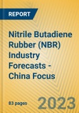 Nitrile Butadiene Rubber (NBR) Industry Forecasts - China Focus- Product Image