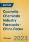 Cosmetic Chemicals Industry Forecasts - China Focus - Product Image