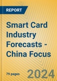 Smart Card Industry Forecasts - China Focus- Product Image
