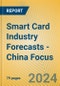 Smart Card Industry Forecasts - China Focus - Product Image