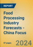 Food Processing Industry Forecasts - China Focus- Product Image