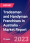 Tradesman and Handyman Franchises in Australia - Industry Market Research Report - Product Image