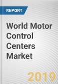 World Motor Control Centers Market - Opportunities and Forecasts, 2017 - 2023- Product Image