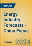 Energy Industry Forecasts - China Focus- Product Image