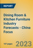 Dining Room & Kitchen Furniture Industry Forecasts - China Focus- Product Image