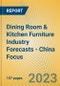 Dining Room & Kitchen Furniture Industry Forecasts - China Focus - Product Image