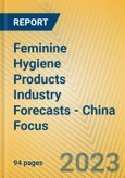 Feminine Hygiene Products Industry Forecasts - China Focus- Product Image