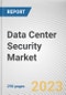 Data Center Security Market By Component, By Data Center Type, By Industry Vertical: Global Opportunity Analysis and Industry Forecast, 2023-2032 - Product Image