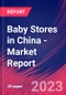 Baby Stores in China - Industry Market Research Report - Product Image