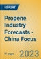 Propene Industry Forecasts - China Focus - Product Image