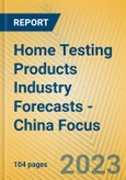 Home Testing Products Industry Forecasts - China Focus- Product Image