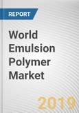 World Emulsion Polymer Market - Opportunities and Forecasts, 2017 - 2023- Product Image