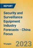 Security and Surveillance Equipment Industry Forecasts - China Focus- Product Image