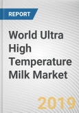World Ultra High Temperature Milk Market - Opportunities and Forecasts, 2017 - 2023- Product Image