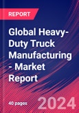 Global Heavy-Duty Truck Manufacturing - Industry Market Research Report- Product Image