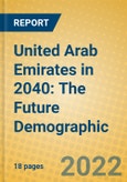 United Arab Emirates in 2040: The Future Demographic- Product Image