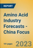 Amino Acid Industry Forecasts - China Focus- Product Image