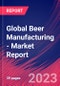 Global Beer Manufacturing - Industry Market Research Report - Product Image