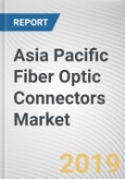 Asia Pacific Fiber Optic Connectors Market - Opportunities and Forecasts, 2017 - 2023- Product Image