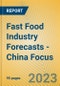 Fast Food Industry Forecasts - China Focus - Product Image
