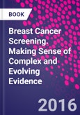 Breast Cancer Screening. Making Sense of Complex and Evolving Evidence- Product Image
