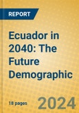 Ecuador in 2040: The Future Demographic- Product Image