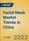 Facial Mask Market Trends in China - Product Image