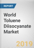 World Toluene Diisocyanate Market - Opportunities and Forecast, 2017 - 2023- Product Image