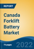Canada Forklift Battery Market, By Type (Lithium ion, Lead Acid, and Others), By Application (Warehouses, Construction, Manufacturing, Retail & Wholesale Stores, and Others), By Region, Competition Forecast & Opportunities, 2028- Product Image