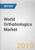 World Orthobiologics Market - Opportunities and Forecasts, 2017 - 2023- Product Image