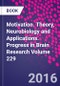 Motivation. Theory, Neurobiology and Applications. Progress in Brain Research Volume 229 - Product Image